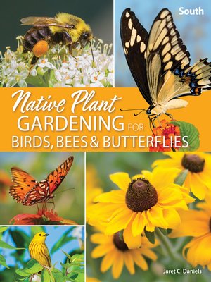 cover image of Native Plant Gardening for Birds, Bees & Butterflies: South